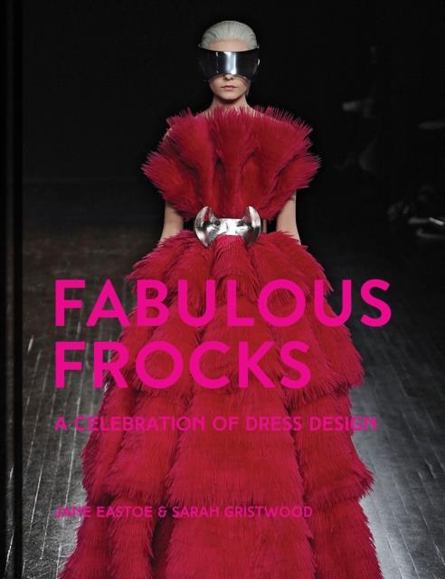 FABULOUS FROCKS : A CELEBRATION OF DRESS DESIGN