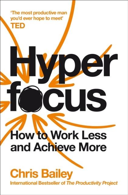 HYPERFOCUS-HOW TO WORK LESS AND ACHIEVE MORE
