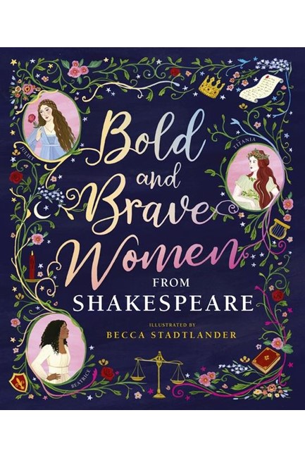 BOLD AND BRAVE WOMEN FROM SHAKESPEARE