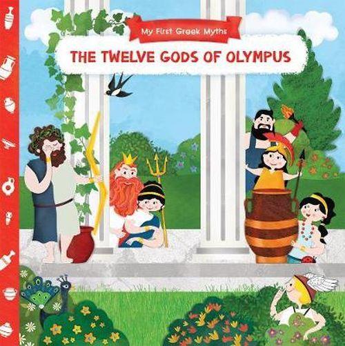 MY FIRST GREEK MYTHS-THE TWELVE GODS OF OLYMPUS