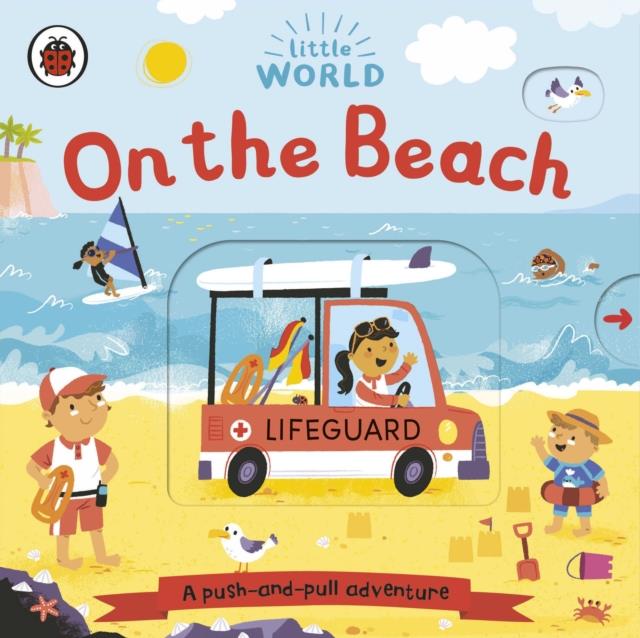 LITTLE WORLD: ON THE BEACH : A PUSH-AND-PULL ADVENTURE