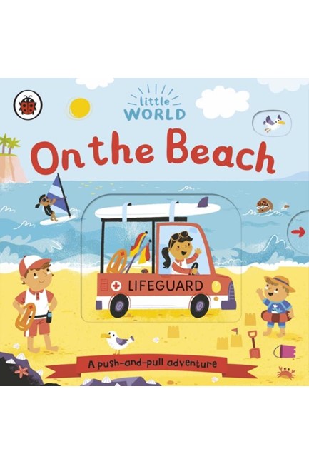 LITTLE WORLD: ON THE BEACH : A PUSH-AND-PULL ADVENTURE