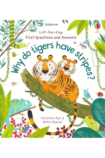 LIFT THE FLAP VERY FIRST QUESTIONS AND ANSWERS WHY DO TIGERS HAVE STRIPES