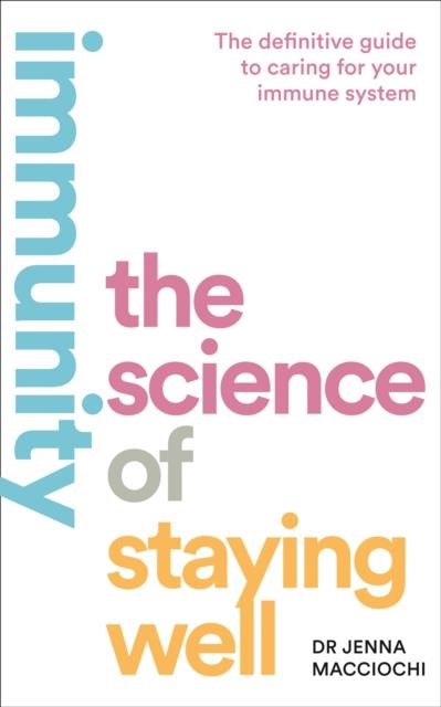 IMMUNITY : THE SCIENCE OF STAYING WELL