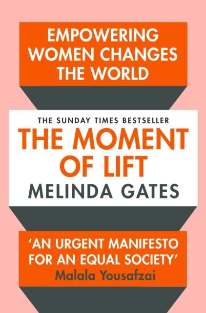 THE MOMENT OF LIFT : HOW EMPOWERING WOMEN CHANGES THE WORLD