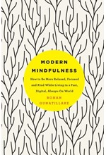 MODERN MINDFULNESS : HOW TO BE MORE RELAXED, FOCUSED, AND KIND WHILE LIVING IN A FAST, DIGITAL, ALWA