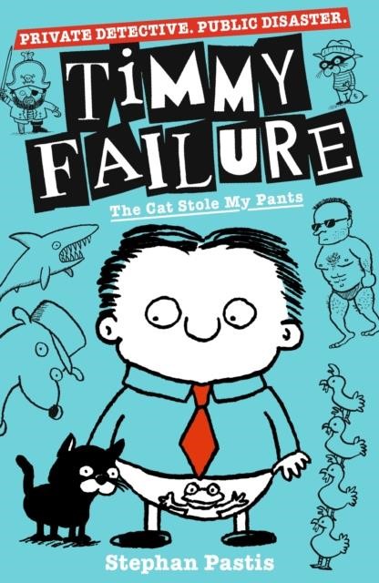 TIMMY FAILURE 6 THE CAT STOLE MY PANTS