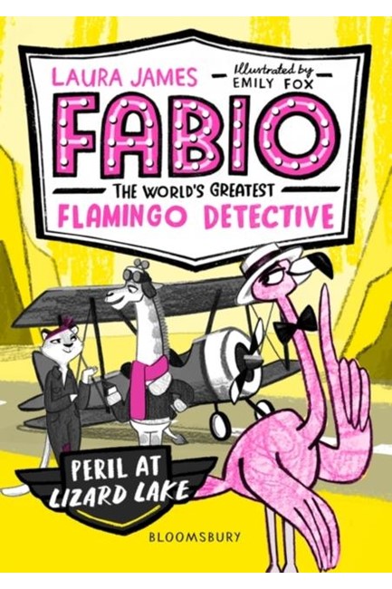 FABIO THE WORLD'S GREATEST FLAMINGO DETECTIVE: PERIL AT LIZARD LAKE