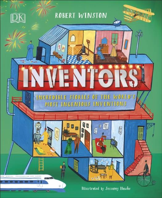 INVENTORS : INCREDIBLE STORIES OF THE WORLD'S MOST INGENIOUS INVENTIONS