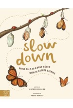 SLOW DOWN : BRING CALM TO A BUSY WORLD WITH 50 NATURE STORIES