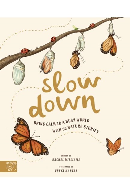 SLOW DOWN : BRING CALM TO A BUSY WORLD WITH 50 NATURE STORIES