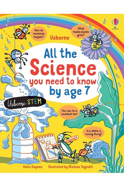 ALL THE SCIENCE YOU NEED TO KNOW BY AGE 7