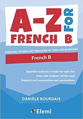 A-Z FOR FRENCH B: ESSENTIAL VOCABULARY ORGANISED BY TOPIC FOR IB DIPLOMA