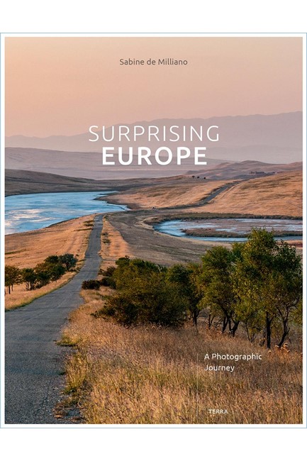 SURPRISING EUROPE : A PHOTOGRAPHIC JOURNEY
