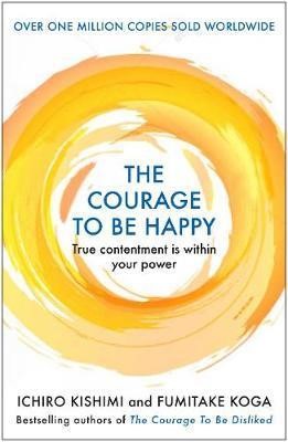 THE COURAGE TO BE HAPPY