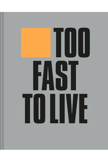 TOO FAST TO LIVE TOO YOUNG TO DIE : PUNK & POST PUNK GRAPHICS 1976-1986