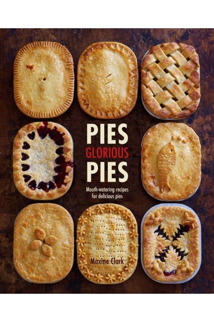PIES GLORIOUS PIES : MOUTH-WATERING RECIPES FOR DELICIOUS PIES