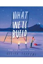 WHAT WE'LL BUILD : PLANS FOR OUR TOGETHER FUTURE