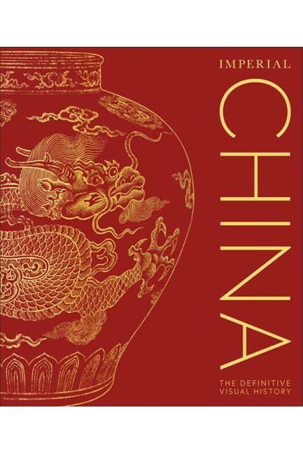 IMPERIAL CHINA : THE DEFINITIVE VISUAL HISTORY