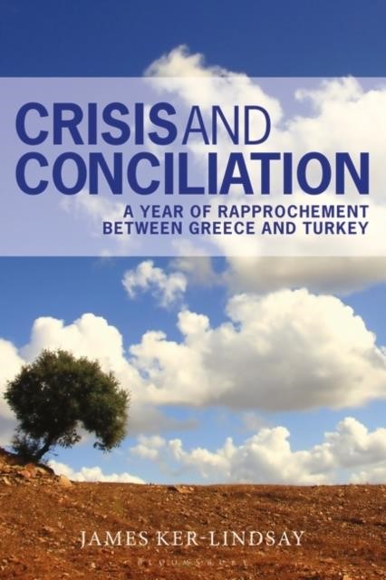 CRISIS AND CONCILIATION : A YEAR OF RAPPROCHEMENT BETWEEN GREECE AND TURKEY