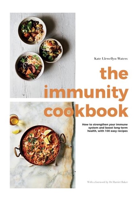 THE IMMUNITY COOKBOOK : HOW TO STRENGTHEN YOUR IMMUNE SYSTEM AND BOOST LONG-TERM HEALTH, WITH 100 EA
