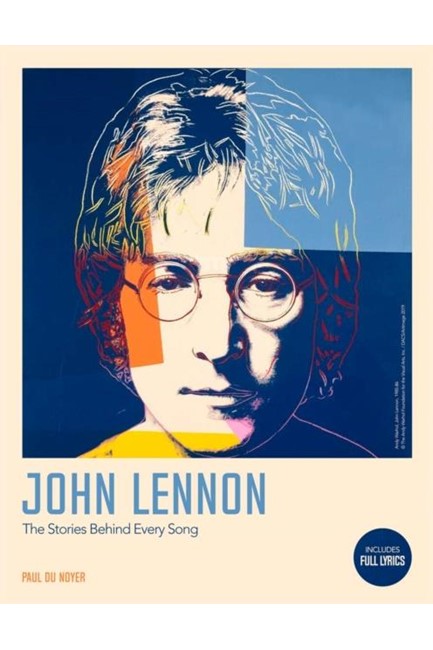 THE COMPLETE JOHN LENNON SONGS : ALL THE SONGS. ALL THE STORIES. ALL THE LYRICS.