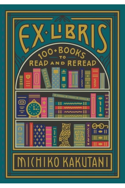 EX LIBRIS : 100+ BOOKS TO READ AND REREAD