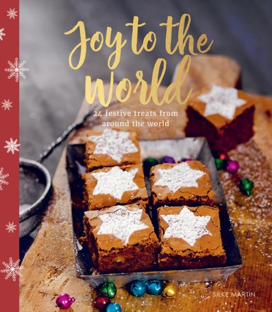 JOY TO THE WORLD : 24 FESTIVE TREATS FROM AROUND THE WORLD