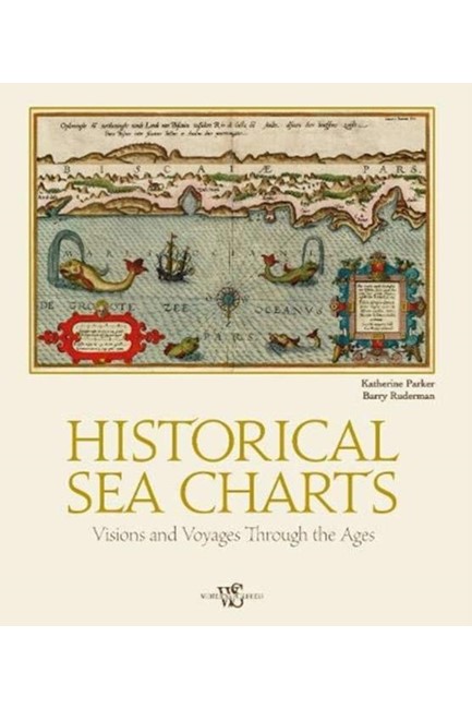 HISTORICAL SEA CHARTS : VISIONS AND VOYAGES THROUGH THE AGES