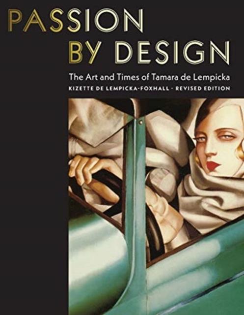 PASSION BY DESIGN : THE ART AND TIMES OF TAMARA DE LEMPICKA