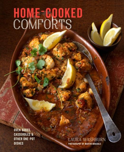 HOME-COOKED COMFORTS : OVEN-BAKES, CASSEROLES AND OTHER ONE-POT DISHES