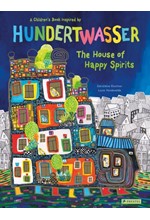 THE HOUSE OF HAPPY SPIRITS-A CHILDREN'S BOOK INSPIRED BY HUNDERTWASSER