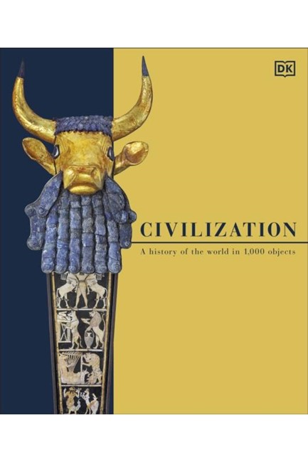 CIVILIZATION : A HISTORY OF THE WORLD IN 1000 OBJECTS