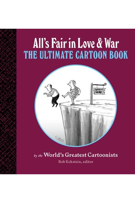 ALL'S FAIR IN LOVE AND WAR : THE ULTIMATE CARTOON BOOK