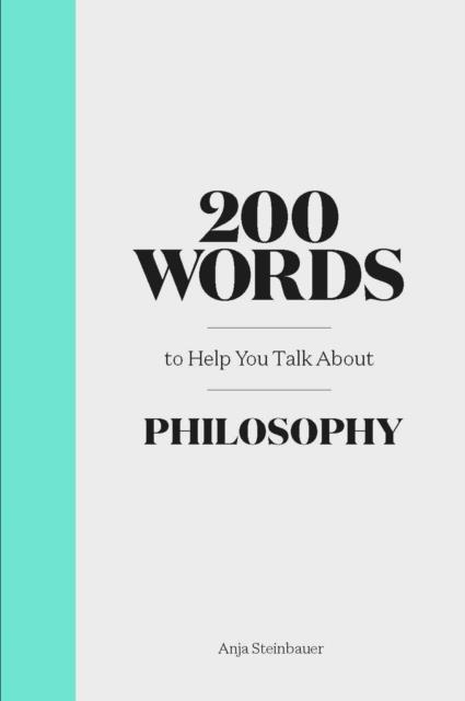 200 WORDS TO HELP YOU TALK ABOUT PHILOSOPHY