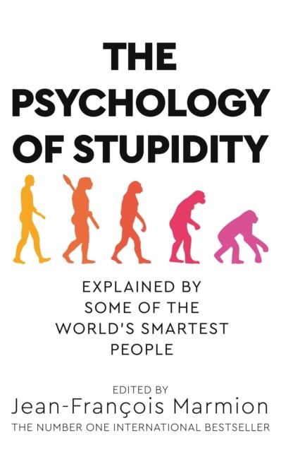THE PSYCHOLOGY OF STUPIDITY