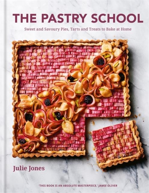 THE PASTRY SCHOOL : SWEET AND SAVOURY PIES, TARTS AND TREATS TO BAKE AT HOME