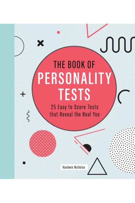 THE BOOK OF PERSONALITY TESTS : 25 EASY TO SCORE TESTS THAT REVEAL THE REAL YOU 