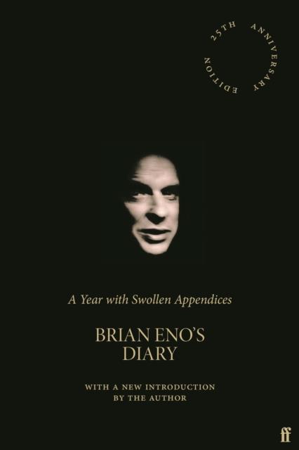 A YEAR WITH SWOLLEN APPENDICES : BRIAN ENO'S DIARY
