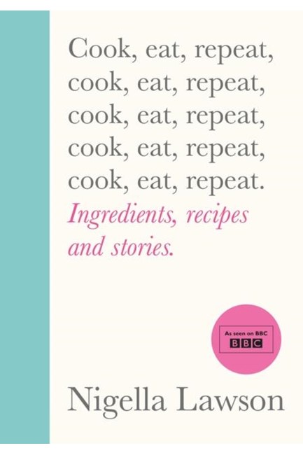 COOK, EAT, REPEAT : INGREDIENTS, RECIPES AND STORIES.