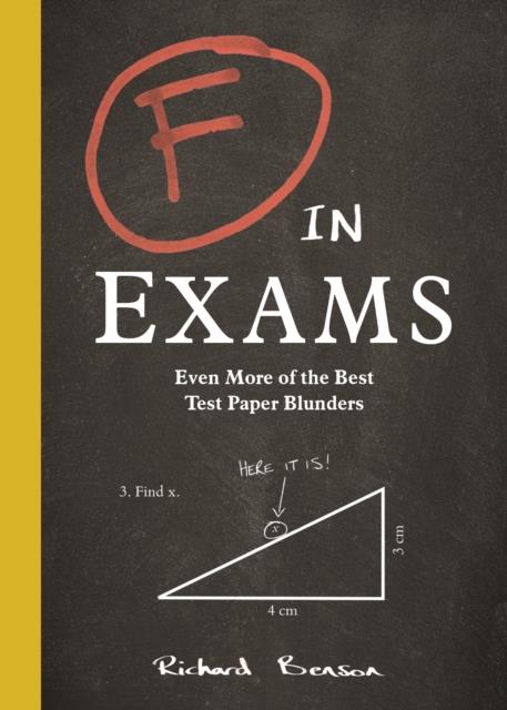 F IN EXAMS : EVEN MORE OF THE BEST TEST PAPER BLUNDERS