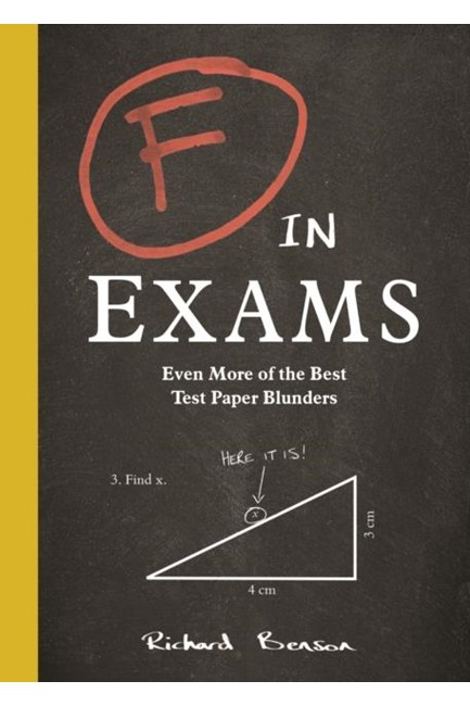 F IN EXAMS : EVEN MORE OF THE BEST TEST PAPER BLUNDERS