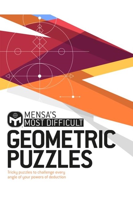 MENSA'S MOST DIFFICULT GEOMETRIC PUZZLES : TRICKY PUZZLES TO CHALLENGE EVERY ANGLE