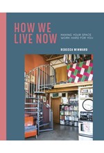 HOW WE LIVE NOW : MAKING YOUR SPACE WORK HARD FOR YOU