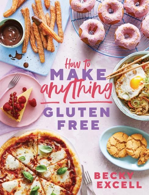 HOW TO MAKE ANYTHING GLUTEN FREE : OVER 100 RECIPES FOR EVERYTHING FROM HOME COMFORTS TO FAKEAWAYS,