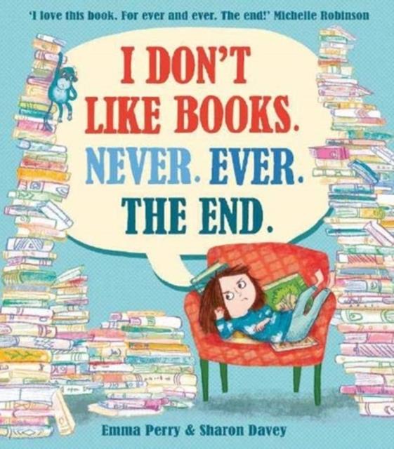 I DON'T LIKE BOOKS. NEVER. EVER. THE END.