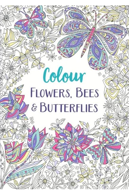 FLOWERS, BEES AND BUTTERFLIES : A RELAXING COLOURING BOOK