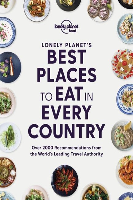 LONELY PLANET'S BEST PLACES TO EAT IN EVERY COUNTRY