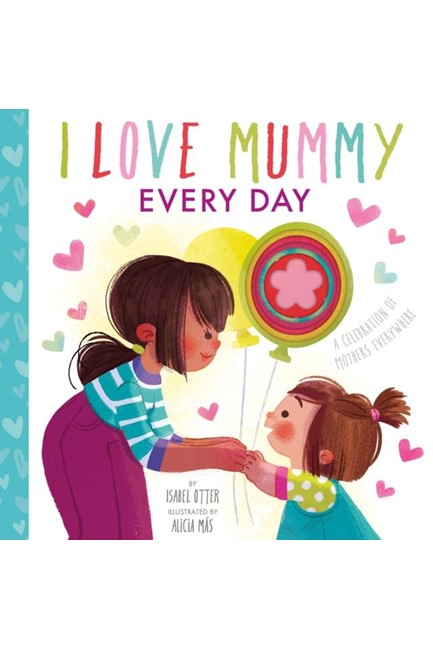 I LOVE MUMMY EVERY DAY