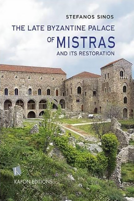 THE LATE BYZANTINE PALACE OF MISTRAS AND ITS RESTOATION